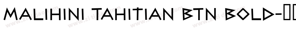 Malihini Tahitian BTN Bold字体转换